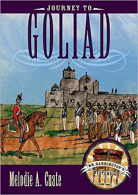 Cover for Melodie A. Cuate · Journey to Goliad - Mr. Barrington's Mysterious Trunk Series (Hardcover Book) (2009)