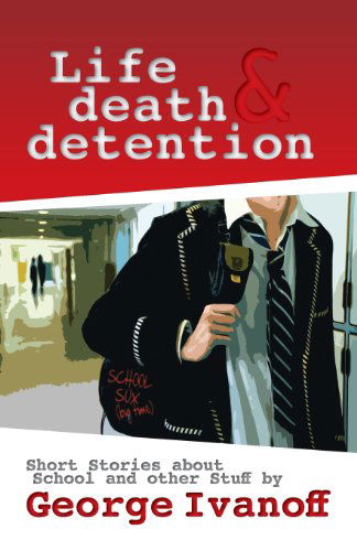 Cover for George Ivanoff · Life, Death and Detention (Paperback Book) (2012)