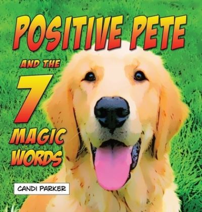 Cover for Candi Parker · Positive Pete and the 7 Magic Words (Inbunden Bok) (2020)