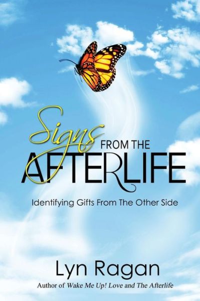 Signs from the Afterlife: Identifying Gifts from the Other Side - Lyn Ragan - Książki - Lyn Ragan - 9780991641499 - 26 grudnia 2014