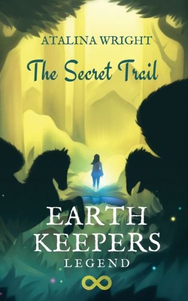 Cover for Atalina Wright · EARTH KEEPERS LEGEND: The Secret Trail - EARTH KEEPERS LEGEND (Paperback Bog) (2019)