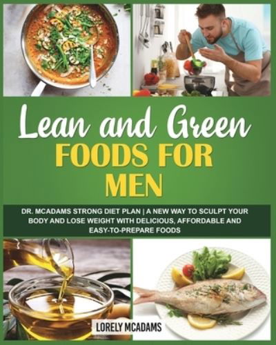 Cover for Lorely McAdams · Lean and Green Diet Cookbook for Men - Dr. McAdams Strong Diet Plan (Paperback Book) (2021)
