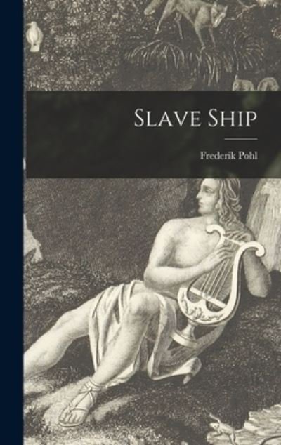 Cover for Frederik Pohl · Slave Ship (Innbunden bok) (2021)