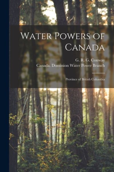 Cover for G R G (George Robert Graha Conway · Water Powers of Canada [microform] (Pocketbok) (2021)