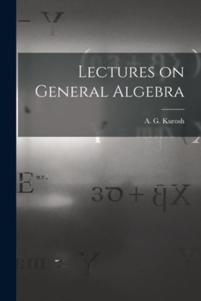Cover for LLC Creative Media Partners · Lectures on General Algebra (Paperback Book) (2021)