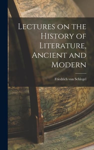 Cover for Friedrich von Schlegel · Lectures on the History of Literature, Ancient and Modern (Book) (2022)