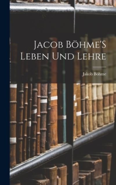 Cover for Jakob Böhme · Jacob Böhme's Leben und Lehre (Book) (2022)