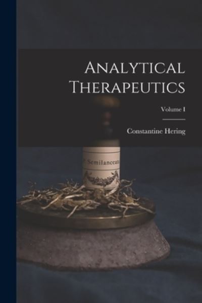 Cover for Constantine Hering · Analytical Therapeutics; Volume I (Buch) (2022)