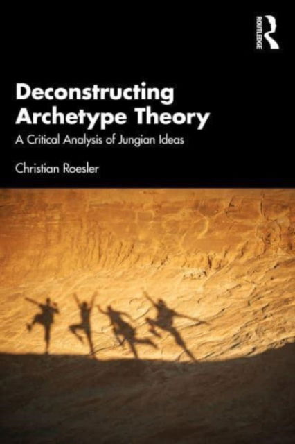 Cover for Christian Roesler · Deconstructing Archetype Theory: A Critical Analysis of Jungian Ideas (Paperback Book) (2023)