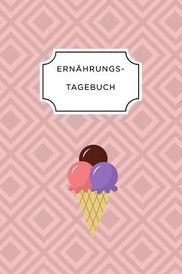 Ernahrungstagebuch - Ernahrungs Tagebuch - Bücher - Independently Published - 9781075650499 - 23. Juni 2019