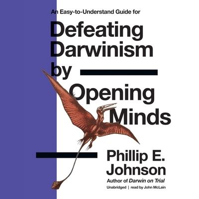 Cover for Phillip E. Johnson · Defeating Darwinism by Opening Minds (CD) (2020)