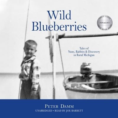 Cover for Peter Damm · Wild Blueberries : Tales of Nuns, Rabbits &amp; Discovery in Rural Michigan (CD) (2020)