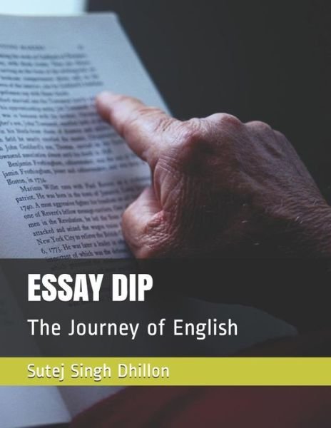 Essay Dip - Sutej Singh Dhillon - Books - Independently Published - 9781095236499 - April 19, 2019