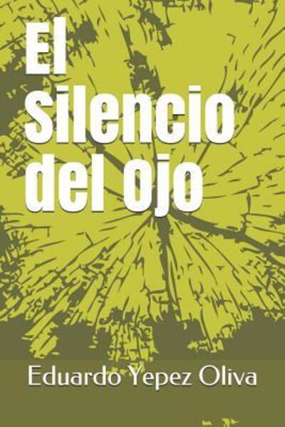 Cover for Mg Eduardo  Manuel Yepez Oliva · El Silencio del Ojo (Pocketbok) (2019)