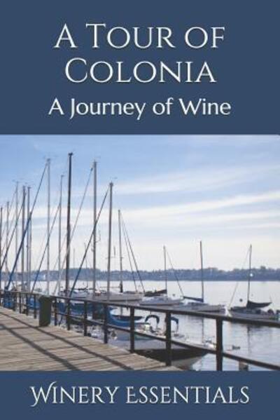 Cover for Winery Essentials · A Tour of Colonia (Paperback Book) (2019)