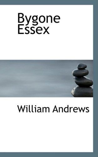 Cover for William Andrews · Bygone Essex (Inbunden Bok) (2009)