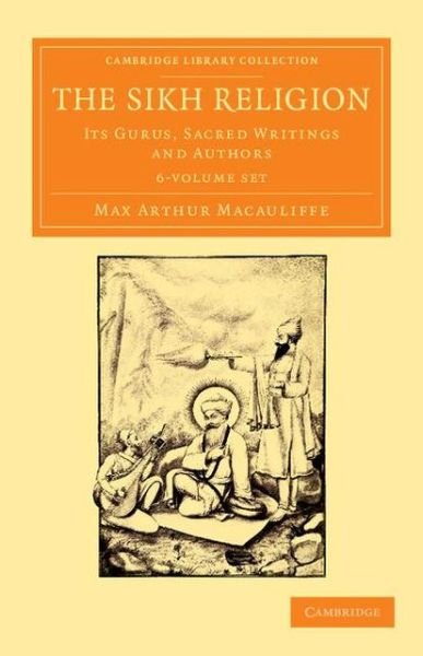 Cover for Max Arthur Macauliffe · The Sikh Religion 6 Volume Set: Its Gurus, Sacred Writings and Authors - Cambridge Library Collection - Perspectives from the Royal Asiatic Society (Büchersatz) (2013)