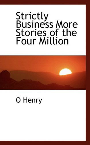 Cover for O Henry · Strictly Business More Stories of the Four Million (Hardcover Book) (2009)