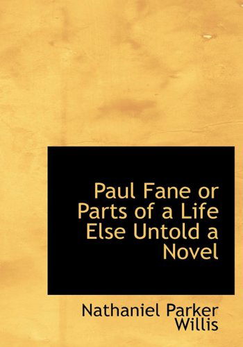 Cover for Nathaniel Parker Willis · Paul Fane or Parts of a Life else Untold a Novel (Paperback Book) (2009)