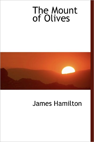 Cover for James Hamilton · The Mount of Olives (Hardcover Book) (2009)