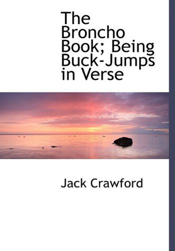 Cover for Jack Crawford · The Broncho Book; Being Buck-jumps in Verse (Hardcover Book) (2009)