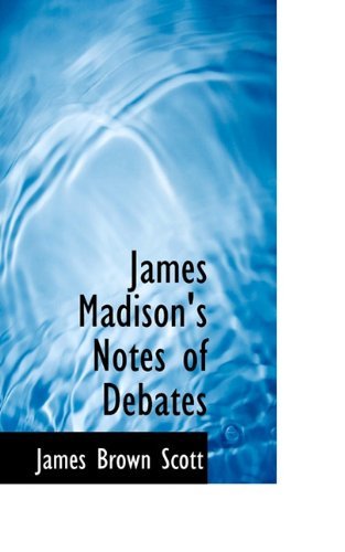 Cover for James Brown Scott · James Madison's Notes of Debates (Paperback Bog) (2009)