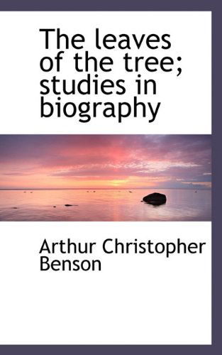 Cover for Arthur Christopher Benson · The Leaves of the Tree; Studies in Biography (Hardcover Book) (2009)