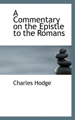 Cover for Charles Hodge · A Commentary on the Epistle to the Romans (Hardcover Book) (2009)