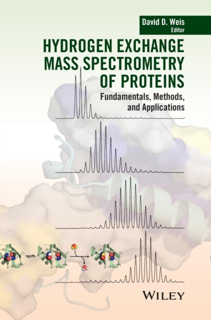 Cover for DD Weis · Hydrogen Exchange Mass Spectrometry of Proteins: Fundamentals, Methods, and Applications (Gebundenes Buch) (2016)