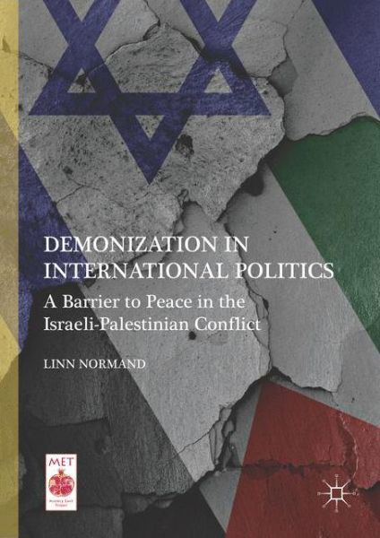 Cover for Linn Normand · Demonization in International Politics: A Barrier to Peace in the Israeli-Palestinian Conflict - Middle East Today (Hardcover Book) [1st ed. 2016 edition] (2016)