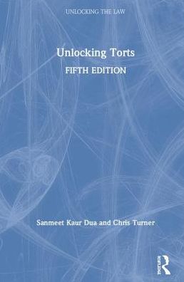 Cover for Kaur Dua, Sanmeet (City University, UK) · Unlocking Torts - Unlocking the Law (Hardcover Book) (2019)