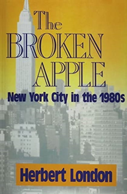 Cover for Herbert I. London · The Broken Apple: New York City in the 1980's (Paperback Book) (2020)