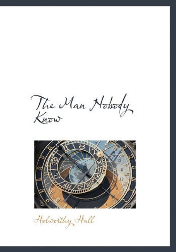 Cover for Holworthy Hall · The  Man Nobody  Know (Hardcover Book) (2010)