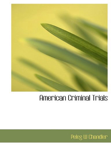 Cover for Peleg W Chandler · American Criminal Trials (Paperback Book) (2010)