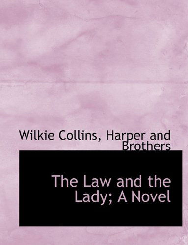 Cover for Wilkie Collins · The Law and the Lady; a Novel (Hardcover Book) (2010)