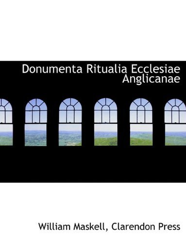 Cover for William Maskell · Donumenta Ritualia Ecclesiae Anglicanae (Paperback Book) [Latin edition] (2010)