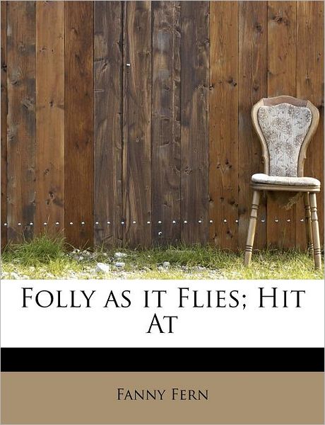 Cover for Fanny Fern · Folly As It Flies; Hit at (Paperback Book) (2009)