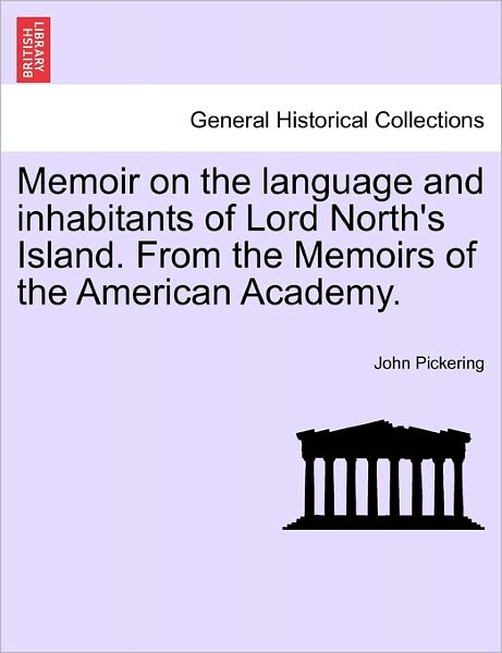 Cover for John Pickering · Memoir on the Language and Inhabitants of Lord North's Island. from the Memoirs of the American Academy. (Paperback Book) (2011)