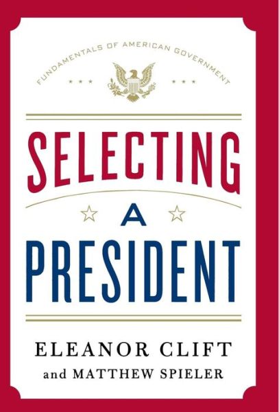 Selecting a President - Eleanor Clift - Libros - Thomas Dunne Books - 9781250004499 - 22 de mayo de 2012