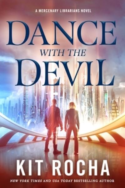 Cover for Kit Rocha · Dance with the Devil: A Mercenary Librarians Novel - Mercenary Librarians (Hardcover Book) (2022)