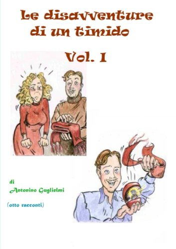 Cover for Antonino Guglielmi · Le Disavventure Di Un Timido - Vol. I (Volume 1) (Italian Edition) (Paperback Book) [Italian edition] (2012)