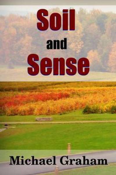 Soil and Sense - Michael Graham - Books - Lulu.com - 9781312940499 - February 22, 2015