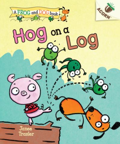 Cover for Janee Trasler · Hog on a Log an Acorn Book (Book) (2020)