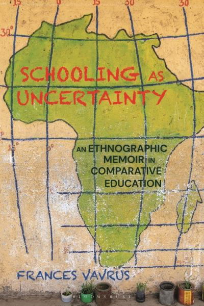 Cover for Vavrus, Frances (University of Minnesota, USA) · Schooling as Uncertainty: An Ethnographic Memoir in Comparative Education (Paperback Bog) (2021)