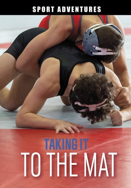 Cover for Jake Maddox · Taking It to the Mat - Sport Adventures (Paperback Book) (2022)