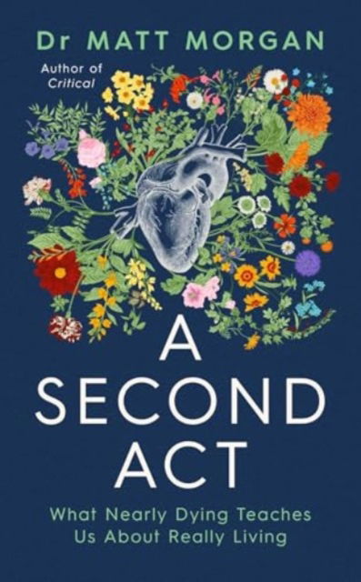 Cover for Matthew Morgan · A Second Act: What Nearly Dying Teaches Us About Really Living (Taschenbuch) [ANZ Only edition] (2025)