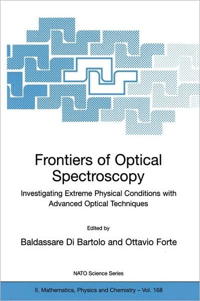 Cover for Baldassare Di Bartolo · Frontiers of Optical Spectroscopy: Investigating Extreme Physical Conditions with Advanced Optical Techniques - NATO Science Series II (Hardcover Book) [2005 edition] (2005)