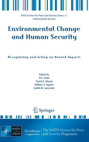 Cover for P H Liotta · Environmental Change and Human Security: Recognizing and Acting on Hazard Impacts - NATO Science for Peace and Security Series C: Environmental Security (Hardcover Book) [2008 edition] (2008)
