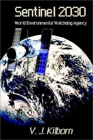 Cover for V. J. Kilborn · Sentinel 2030: World Environmental Watchdog Agency (Hardcover Book) (2002)