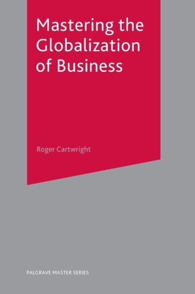 Cover for Roger Cartwright · Mastering the Globalization of Business - Master Series (Business) (Paperback Bog) (2005)